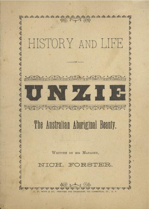 Wonder of the nineteenth century : Unzie, the Aboriginal beauty of Australia / Nich. Forster, Manager