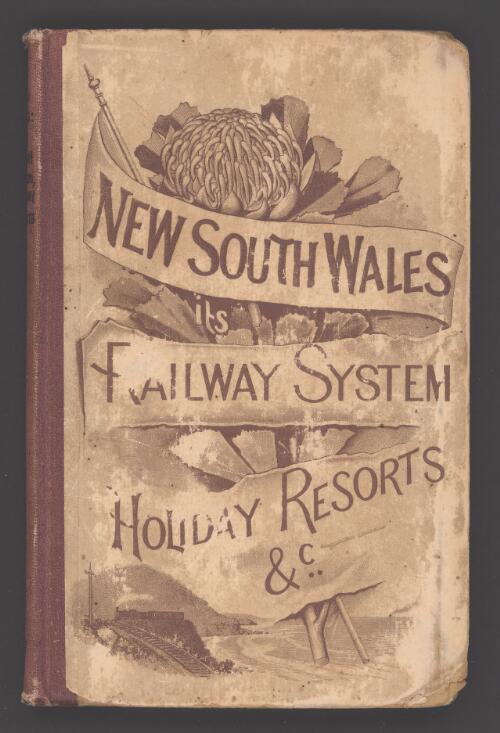 New South Wales : its railway system, holiday resorts, &c. : a convenient volume of reference to the principal railway stations and places of interest along the railway lines / Railway Commissioners of New South Wales