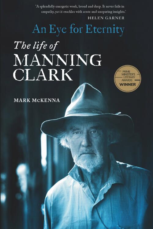 An eye for eternity : the life of Manning Clark / Mark McKenna