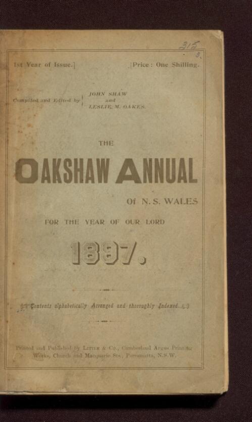 The Oakshaw annual of N.S.W. : being a concise Vade Mecum of civic, economic, historic, and general information concerning New South Wales, for the student, the politician and the man and woman of affairs