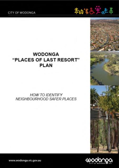 Wodonga "place of last resort" plan : how to identify neighbourhood safer places / City of Wodonga