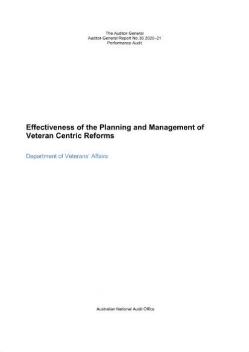 Effectiveness of the planning and management of veteran centric reforms : Department of Veterans' Affairs / Australian National Audit Office