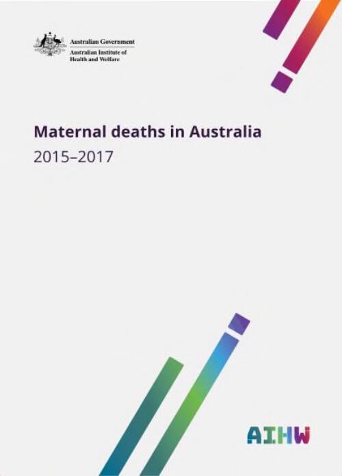 Maternal deaths in Australia : 2015-2017 / Australian Institute of Health and Welfare