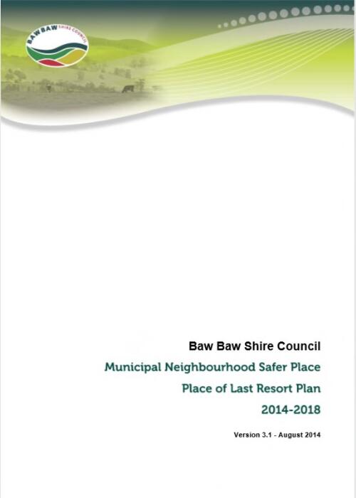 Municipal neighbourhood safer place : place of last resort plan 2014-2018 / Baw Baw Shire Council