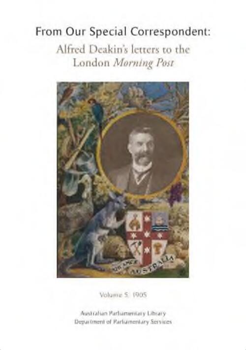 From our special correspondent : Alfred Deakin's letters to the London Morning Post. Volume 5, 1905