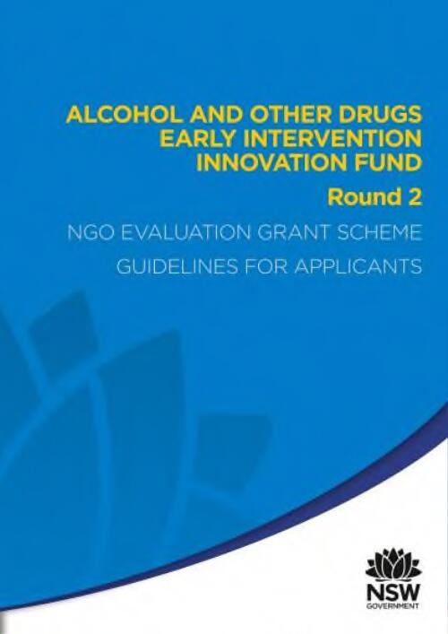 Alcohol and other drugs early intervention innovation fund round 2 : NGO evaluation grant scheme guidelines for applicants