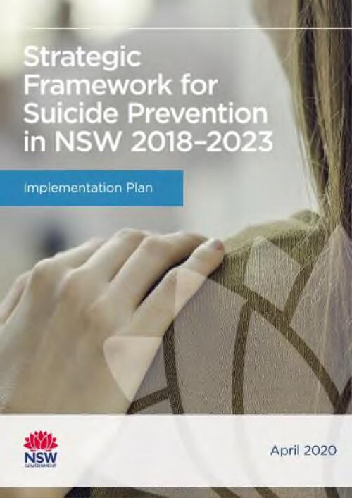 Strategic framework for suicide prevention in NSW 2018-2023 : implementation plan April 2020 / The NSW Ministry of Health