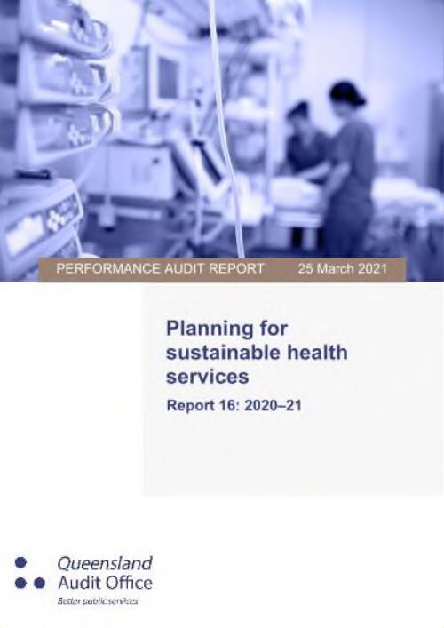 Planning for sustainable health services / Queensland Audit Office