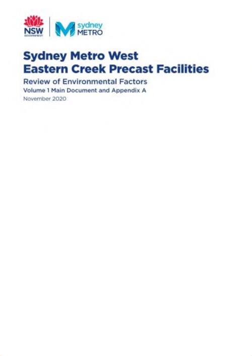 Sydney Metro west Eastern Creek precast facilities : review of environmental factors volume 1 : main document and appendix A : November 2020