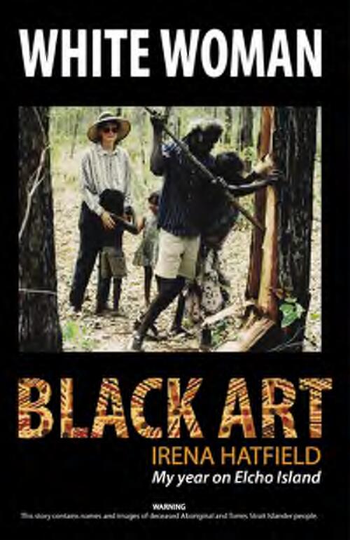 White woman black art : my year on Elcho Island / Irena Hatfield