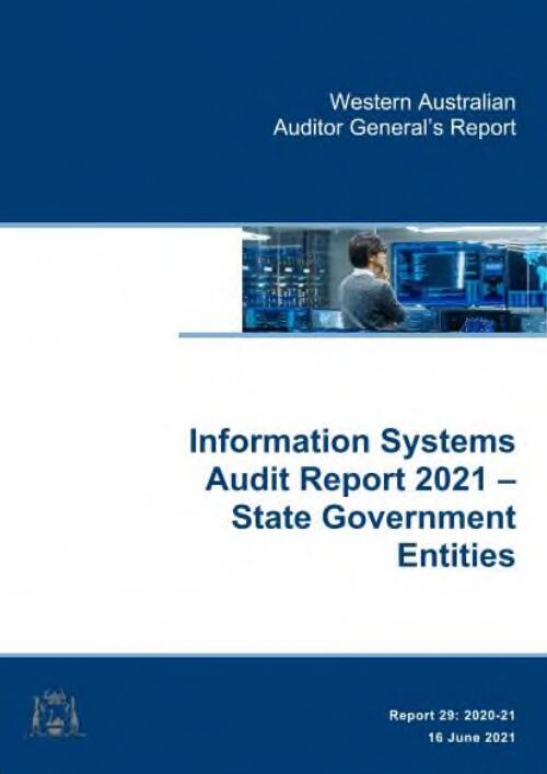 Information systems audit report 2021 : State Government entities / Office of the Auditor General, Western Australia