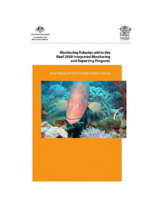 Monitoring fisheries within the Reef 2050 Integrated Monitoring and Reporting Program : final report of the Fisheries Expert Group / Queensland Department of Agriculture and Fisheries