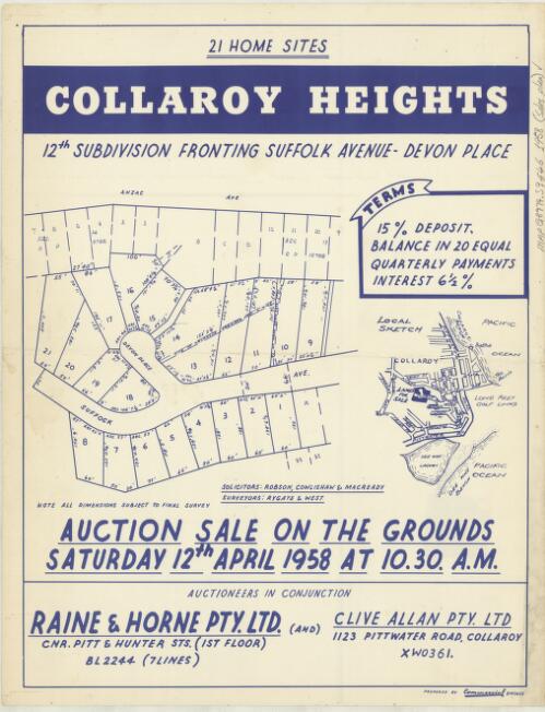 Collaroy Heights [cartographic material] : 12th subdivision fronting Suffolk Avenue - Devon Place, 21 home sites / auction sale on the grounds, Saturday 12th April 1958 at 10.30 a.m. ; Raine & Horne Pty. Ltd., cnr. Pitt & Hunter Sts. (1st Floor), BL2244 (7 lines) ; and Clive Allan Pty. Ltd., 1123 Pittwater Road, Collaroy, XW0361