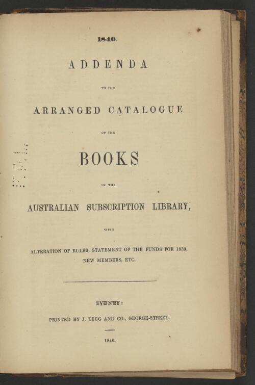 Addenda to the arranged catalogue of the books in the Australian Subscription Library : with alteration of rules, statement of the funds for ... , new members, etc