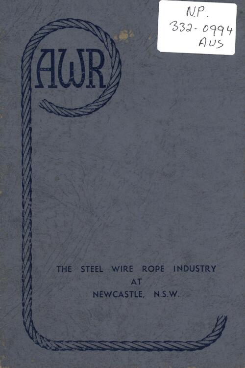 [The steel wire rope industry at Newcastle, N.S.W.]