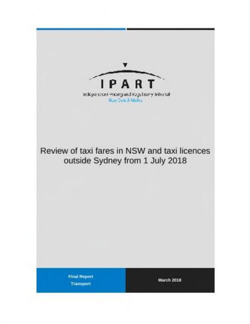 Review of taxi fares in NSW and taxi licences outside Sydney from 1 July 2018 / Independent Pricing and Regulatory Tribunal of New South Wales (IPART)
