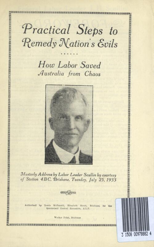 Practical steps to remedy nation's evils : how Labor saved Australia from chaos : masterly address by Labor leader Scullin by courtesy of Station 4BC, Brisbane, Tuesday, July 25, 1933