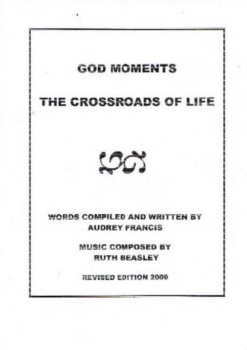 God moments : the crossroad of life / words compiled and written by Audrey Francis, music composed by Ruth Beasley