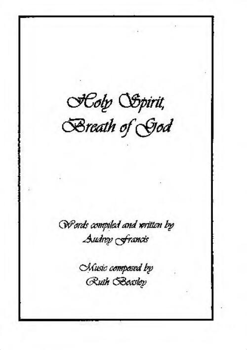 Holy spirit, breath of God / words compiled and written by Audrey Francis,  music composed by Ruth Beasley