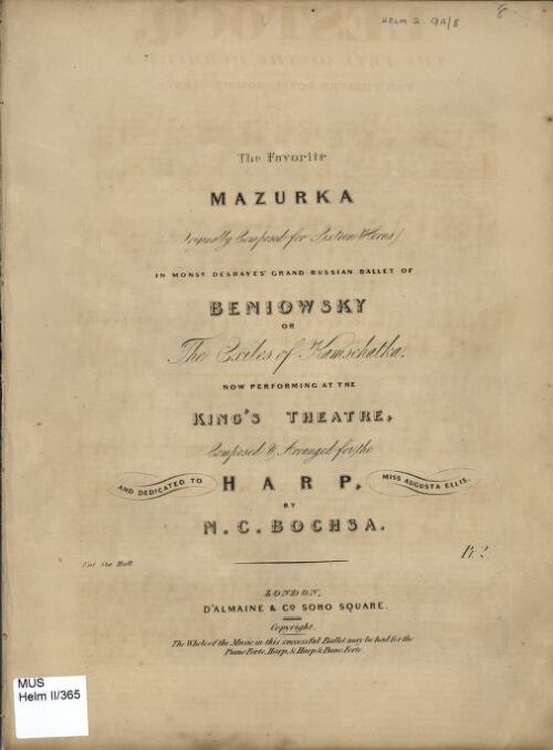 The favourite Mazurka : originally composed for sixteen horns in Monsr Deshayes' grand Russian ballet of Beniowsky or The exiles of Kamschatka now performing at the King's Theatre / composed & arranged for the harp and dedicated to Miss Augusta Ellis by N. C. Bochsa