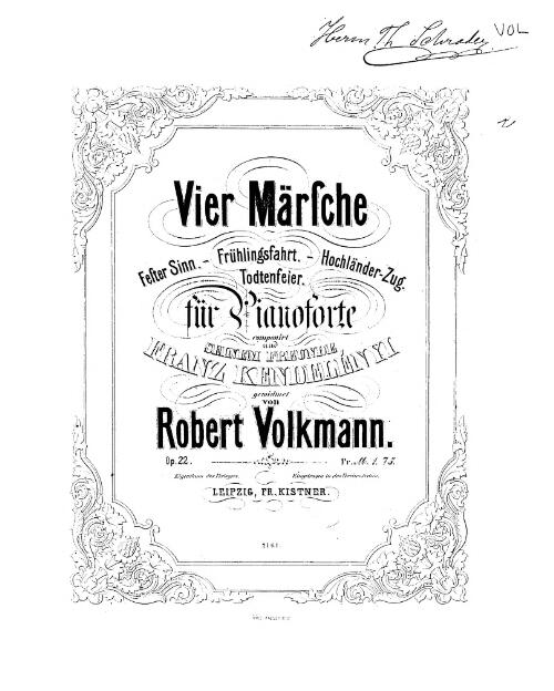 Vier Marsche [music] : fur pianoforte / componirt und seinem freunde, Franz Kendelenyi, gemidmet von Robert Volkmann