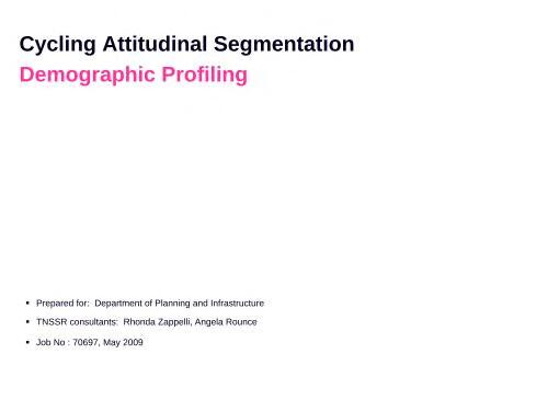 Cycling attitudinal segmentation : demographic profiling / prepared for Department of Planning and Infrastructure [by] TNS Social Research