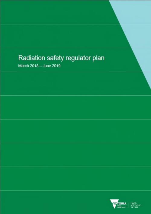 Radiation safety regulator plan : March 2018-June 2019