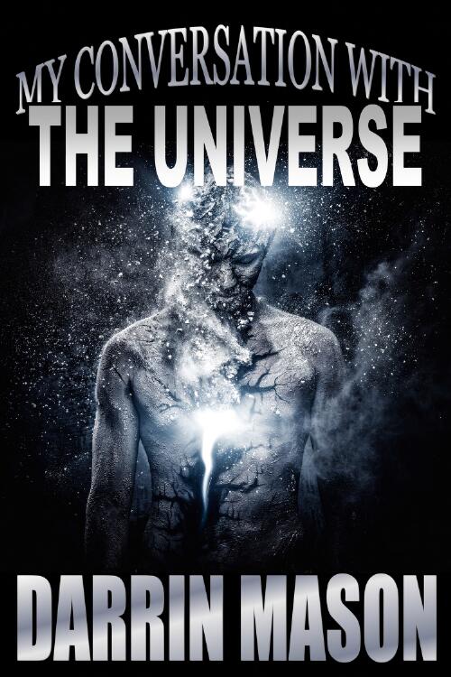 My conversation with the universe / Darrin Mason