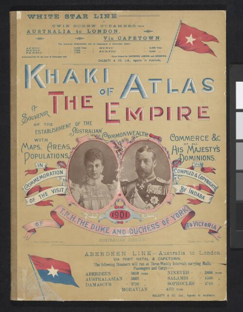 Khaki atlas of the empire [cartographic material] : a souvenir of the establishment of the Australian Commonwealth with maps, areas, populations, commerce & c... / designed, compiled & copyrighted by Indaba