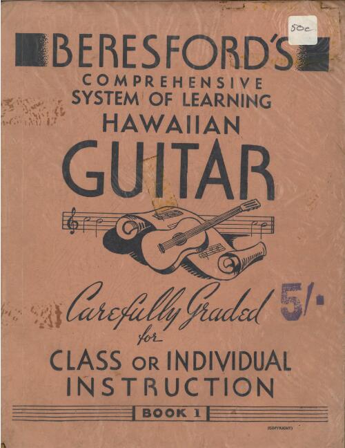 Beresford's comprehensive system of learning Hawaiian guitar. Book 1 [music]
