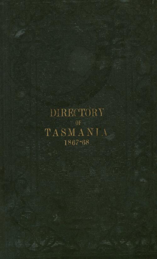 Macphail's national directory of Tasmania for 1867-68, including a correct and complete map of the colony ; and, The Tasmanian yearly advertiser