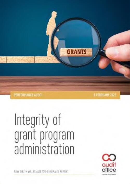 Integrity of grant program administration : performance audit report 8 February 2022 / Audit Office of New South Wales