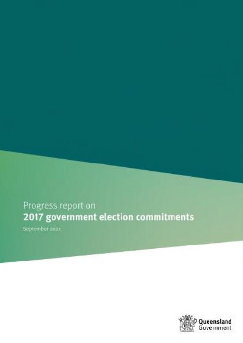 Queensland Government: Progress report on 2017 government election commitments, September 2021
