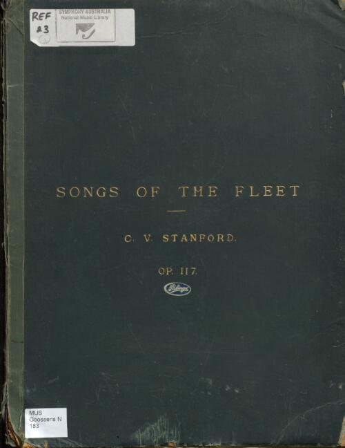 Songs of the fleet [music] : a cycle of five songs : op. 117 / the words written by Henry Newbolt ; the music composed for baritone solo, chorus and orchestra by Sir Charles Villiers Stanford