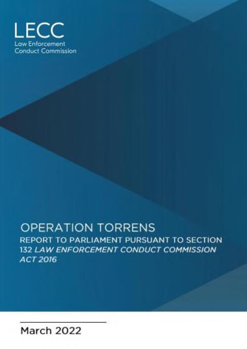 Operation Torrens : report to Parliament pursuant to Section 132 Law Enforcement Conduct Commission Act 2016 / Law Enforcement Conduct Commission