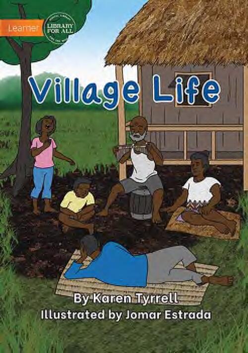 Village life / by Karen Tyrrell ; illustrated by Jomar Estrada