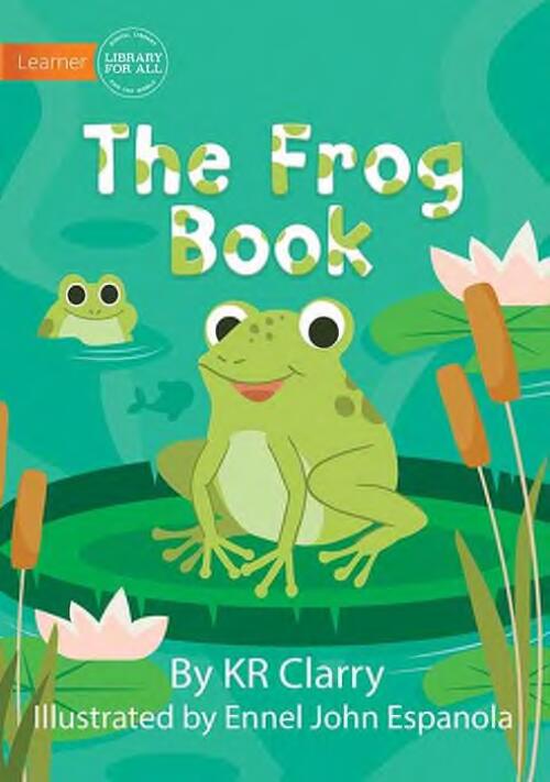 The Frog Book / by KR Clarry ; illustrated by Ennel John Espanola