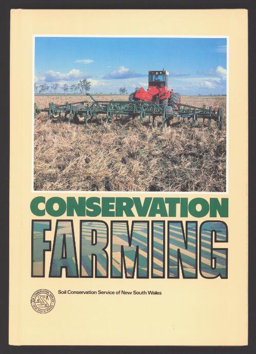 Conservation farming : extending the principles of soil conservation to cropping / edited by P.E.V. Charman