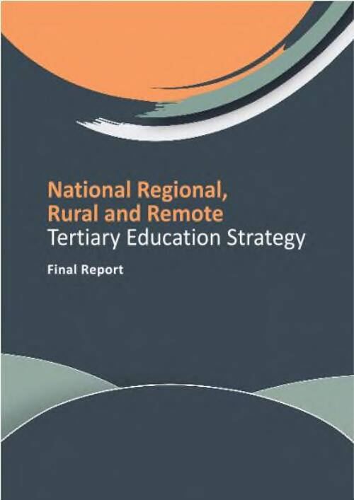 National regional, rural and remote tertiary education strategy : final report / Department of Education