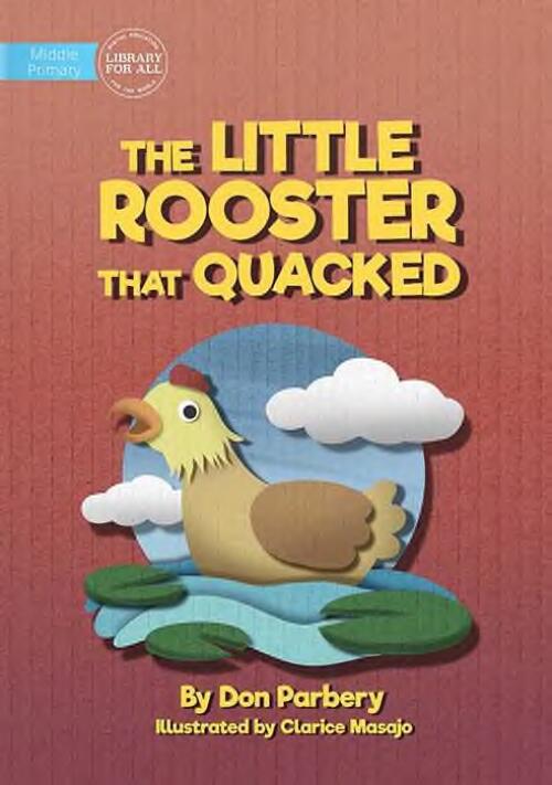 The little rooster that quacked / by Don Parbery ; illustrated by Clarice Masajo