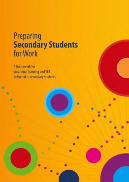 Preparing secondary students for work : a framework for vocational learning and VET delivered to secondary students / Education Council
