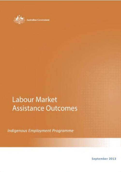 Labour Market Assistance Outcomes Report September 2013 - Indigenous Employment Programme [PDF]