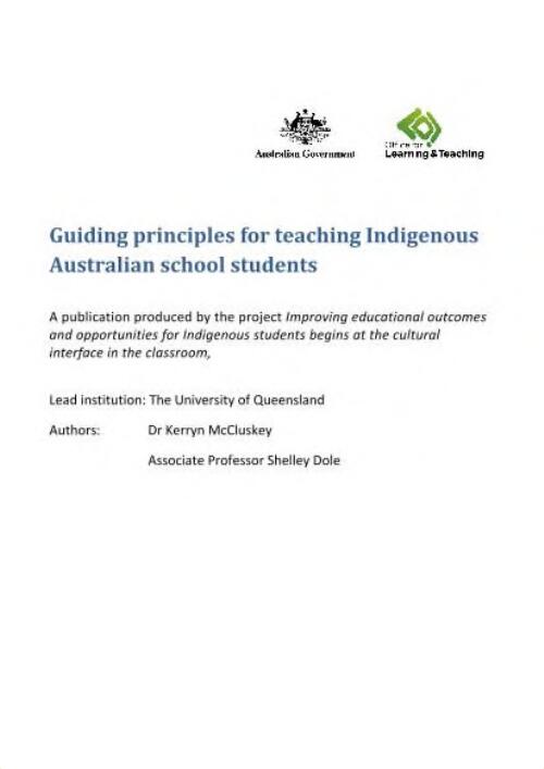 Guiding principles for teaching indigenous Australian school students / authors: Dr Kerryn McCluskey, Associate Professor Shelley Dole