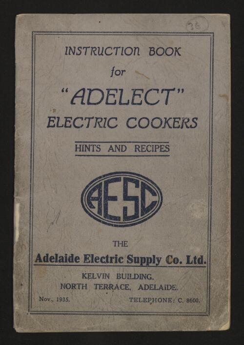 Instruction book for Adelect electric cookers : hints and recipes : The Adelaide Electric Supply Co. Ltd