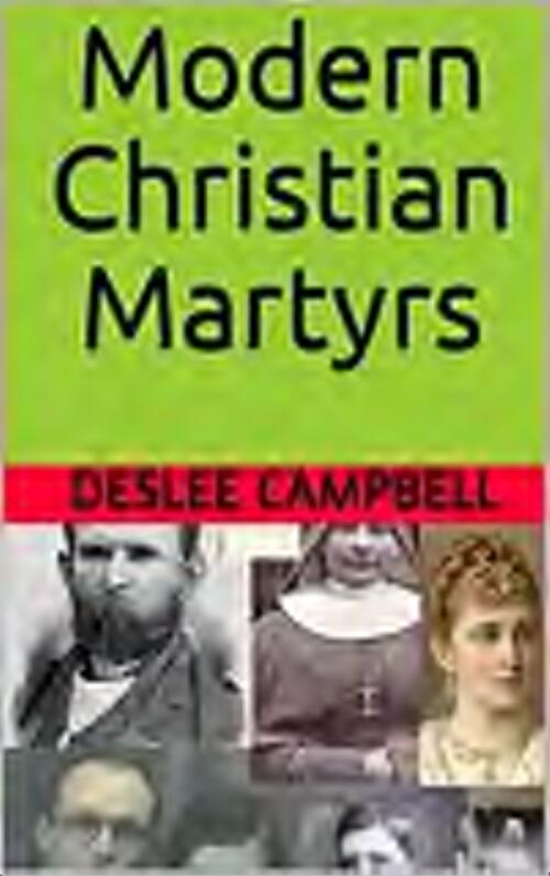 Modern Christian martyrs / Deslee Campbell