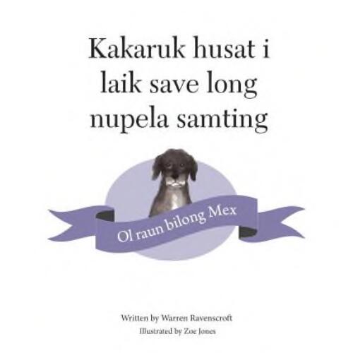 Kakaruk husat i laik save long nupela samting / written by Warren Ravenscroft ; illustrated by Zoe Jones