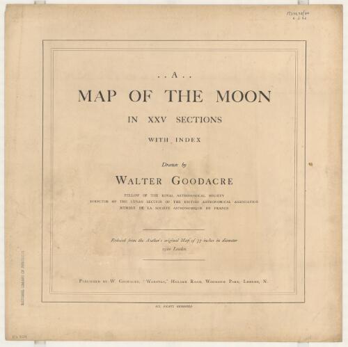 A map of the moon in XXV sections, with index / drawn by Walter Goodacre, Fellow of the Royal Astronomical Society, Director of the Lunar Section of the British Astronomical Association, membre de la Société Astronomique de France