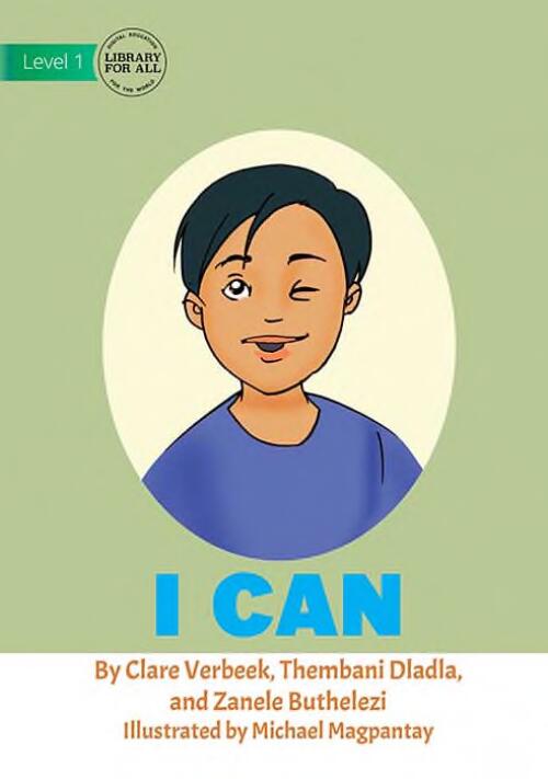 I can / by Clare Verbeedk Thembani Dladla, and Zanele Buthelezi ; illustrated by Michael Magpantay