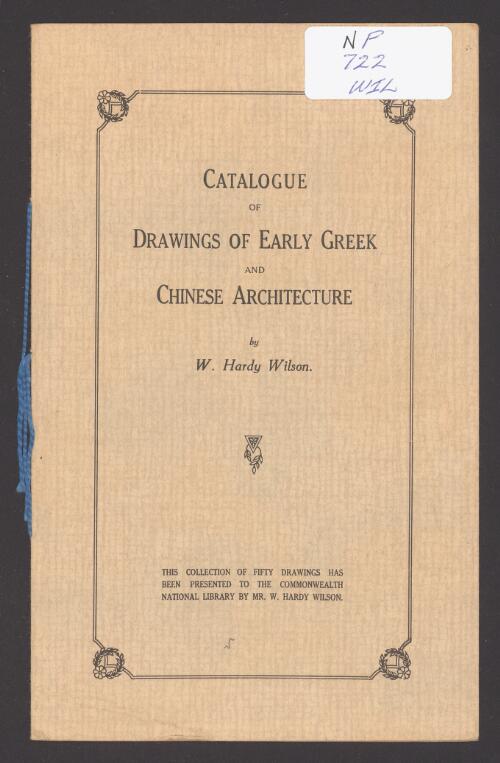 Catalogue of drawings of early Greek and Chinese Architecture by W. Hardy Wilson
