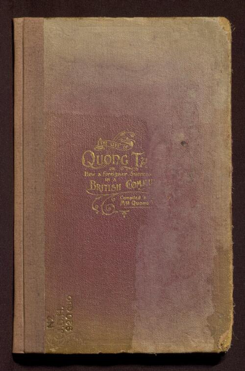 The Life of Quong Tart, or, How a foreigner succeeded in a British community / compiled and edited by Mrs Quong Tart